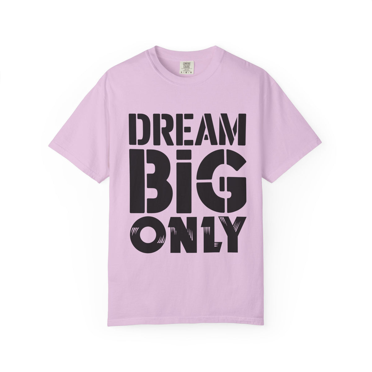 Dream Big Only Motivational T-Shirt