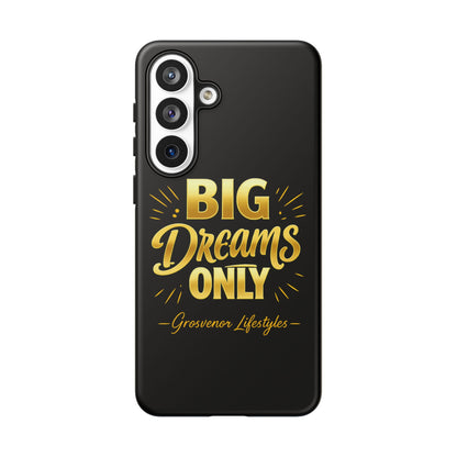 Phone Case - "Big Dreams Only" Motivational Tough Case