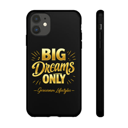Phone Case - "Big Dreams Only" Motivational Tough Case