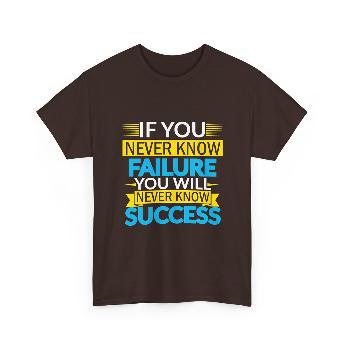 Motivational Quote Tee — “If You Never Know Failure You Will Never Know Success”