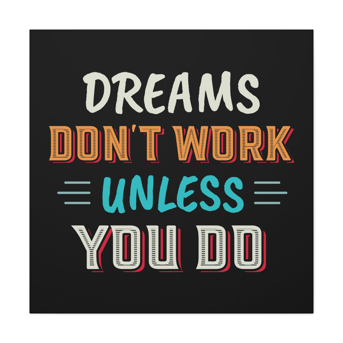 Motivational Canvas Print — "Dreams Don't Work Unless You Do" Stretched Wall Art