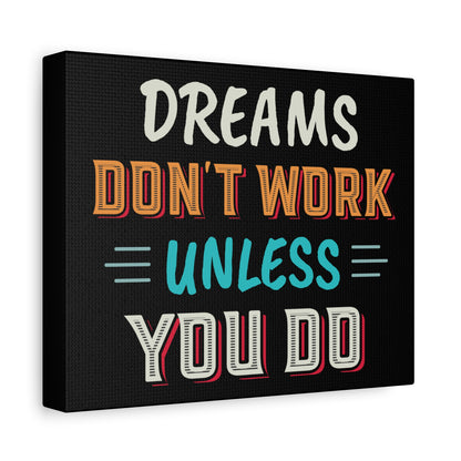Motivational Canvas Print — "Dreams Don't Work Unless You Do" Stretched Wall Art