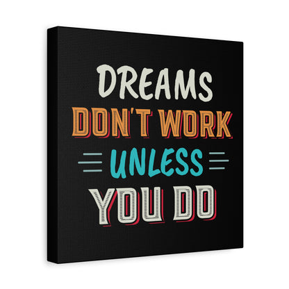 Motivational Canvas Print — "Dreams Don't Work Unless You Do" Stretched Wall Art