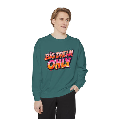 Big Dream Only Sweatshirt — Retro Graphic Crewneck for Dreamers