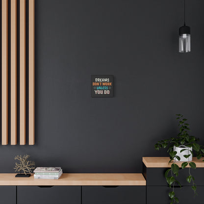 Motivational Canvas Print — "Dreams Don't Work Unless You Do" Stretched Wall Art