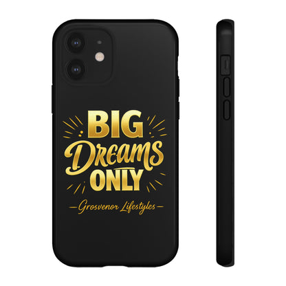 Phone Case - "Big Dreams Only" Motivational Tough Case