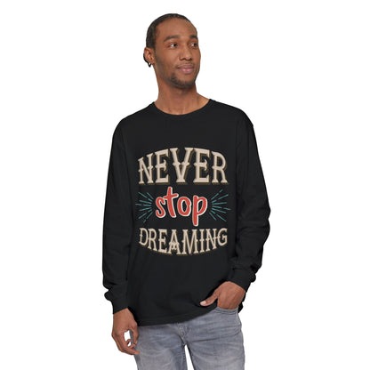 Never Stop Dreaming Long Sleeve Shirt