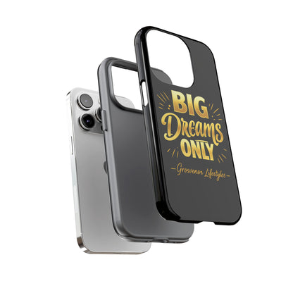 Phone Case - "Big Dreams Only" Motivational Tough Case
