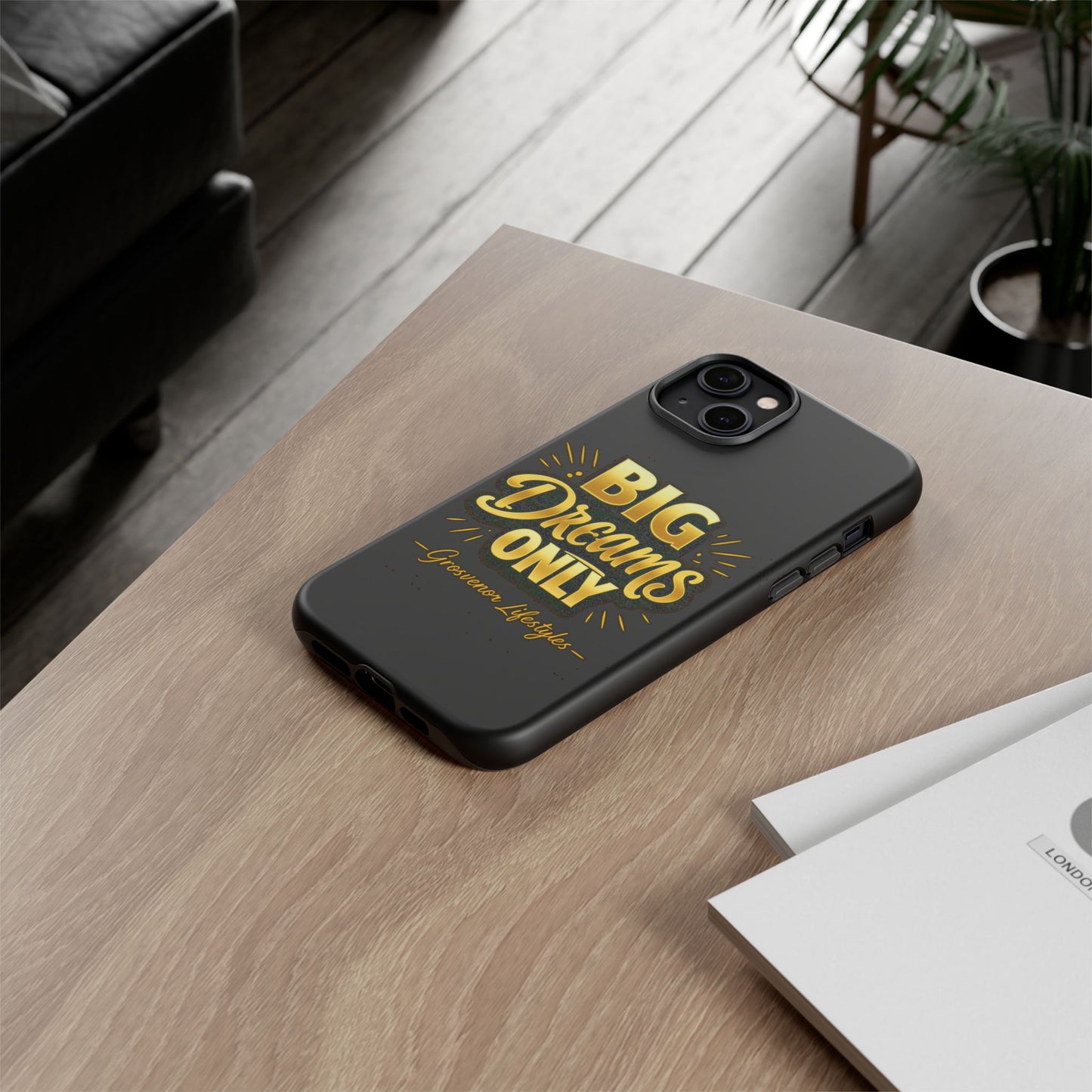Phone Case - "Big Dreams Only" Motivational Tough Case