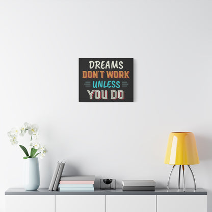 Motivational Canvas Print — "Dreams Don't Work Unless You Do" Stretched Wall Art