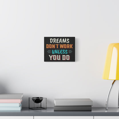 Motivational Canvas Print — "Dreams Don't Work Unless You Do" Stretched Wall Art