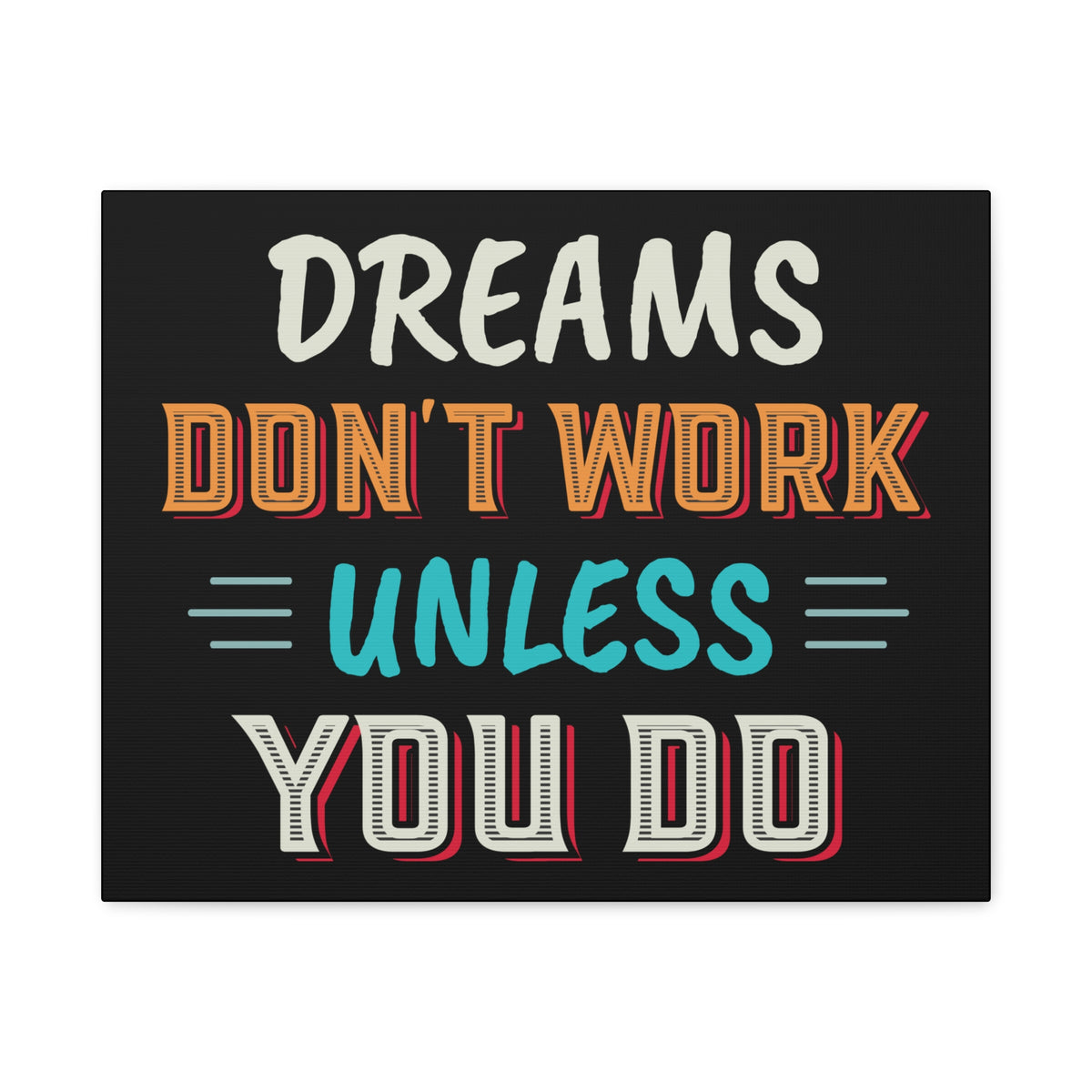 Motivational Canvas Print — "Dreams Don't Work Unless You Do" Stretched Wall Art