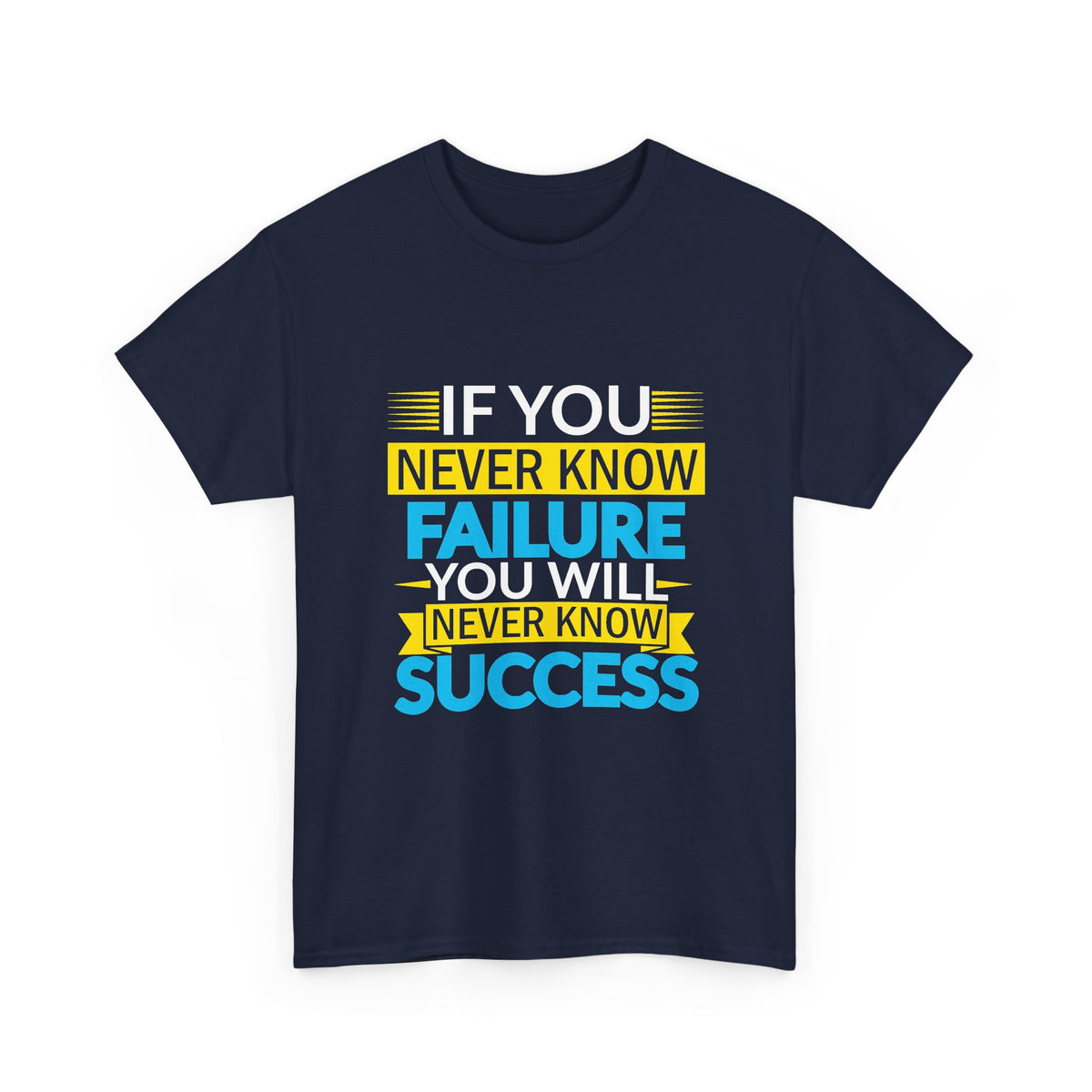 Motivational Quote Tee — “If You Never Know Failure You Will Never Know Success”