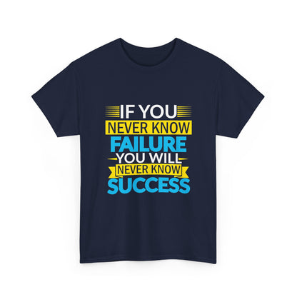 Motivational Quote Tee — “If You Never Know Failure You Will Never Know Success”