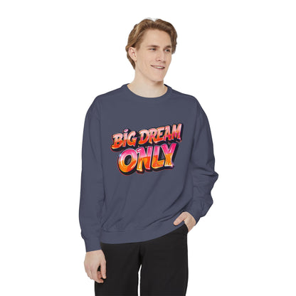 Big Dream Only Sweatshirt — Retro Graphic Crewneck for Dreamers