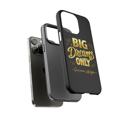 Phone Case - "Big Dreams Only" Motivational Tough Case