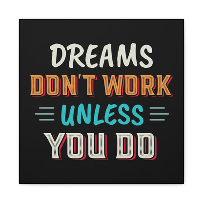 Motivational Canvas Print — "Dreams Don't Work Unless You Do" Stretched Wall Art