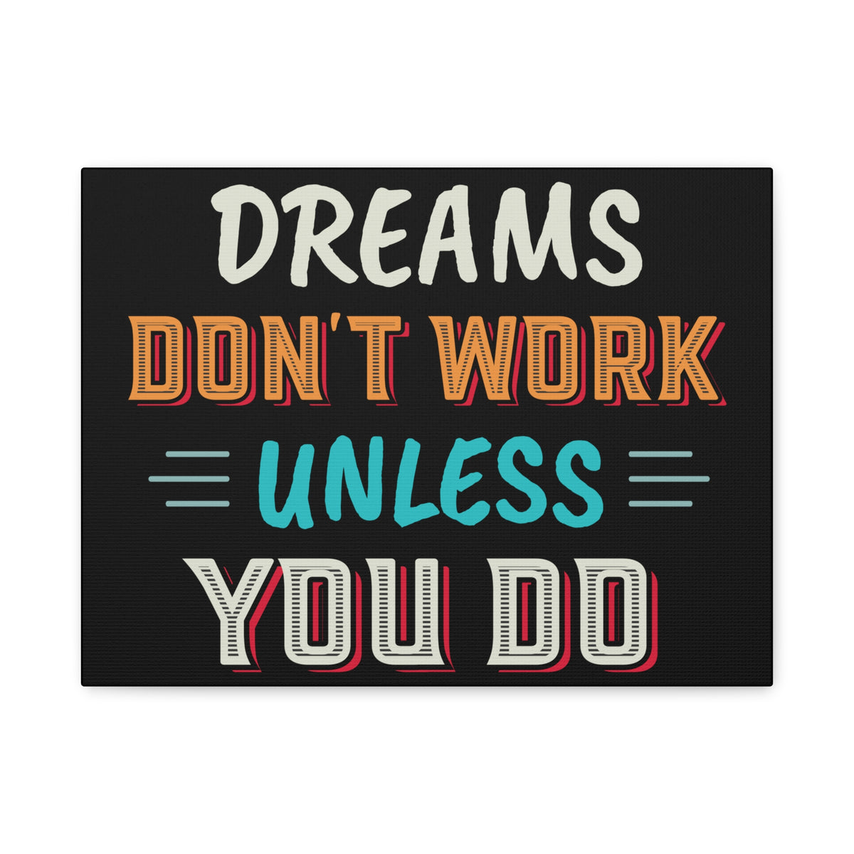 Motivational Canvas Print — "Dreams Don't Work Unless You Do" Stretched Wall Art