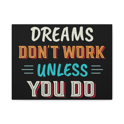 Motivational Canvas Print — "Dreams Don't Work Unless You Do" Stretched Wall Art