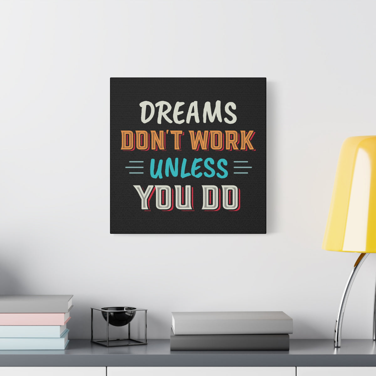 Motivational Canvas Print — "Dreams Don't Work Unless You Do" Stretched Wall Art