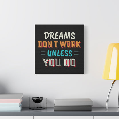 Motivational Canvas Print — "Dreams Don't Work Unless You Do" Stretched Wall Art