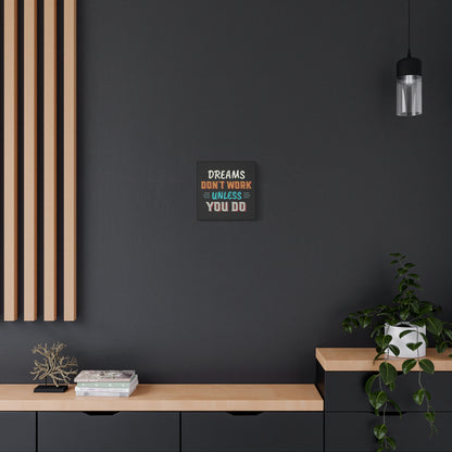 Motivational Canvas Print — "Dreams Don't Work Unless You Do" Stretched Wall Art