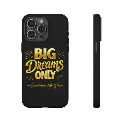 Phone Case - "Big Dreams Only" Motivational Tough Case