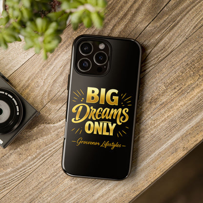 Phone Case - "Big Dreams Only" Motivational Tough Case