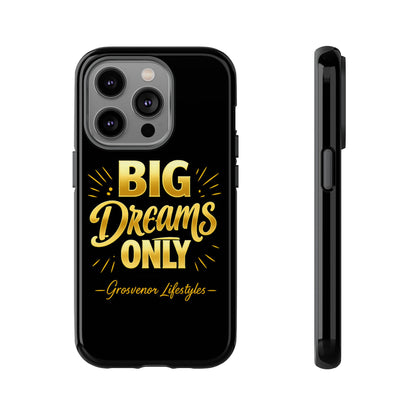 Phone Case - "Big Dreams Only" Motivational Tough Case