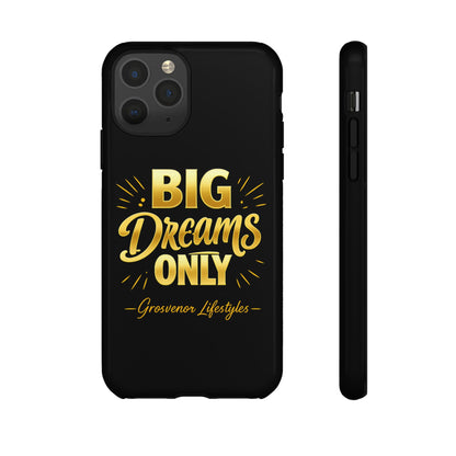 Phone Case - "Big Dreams Only" Motivational Tough Case