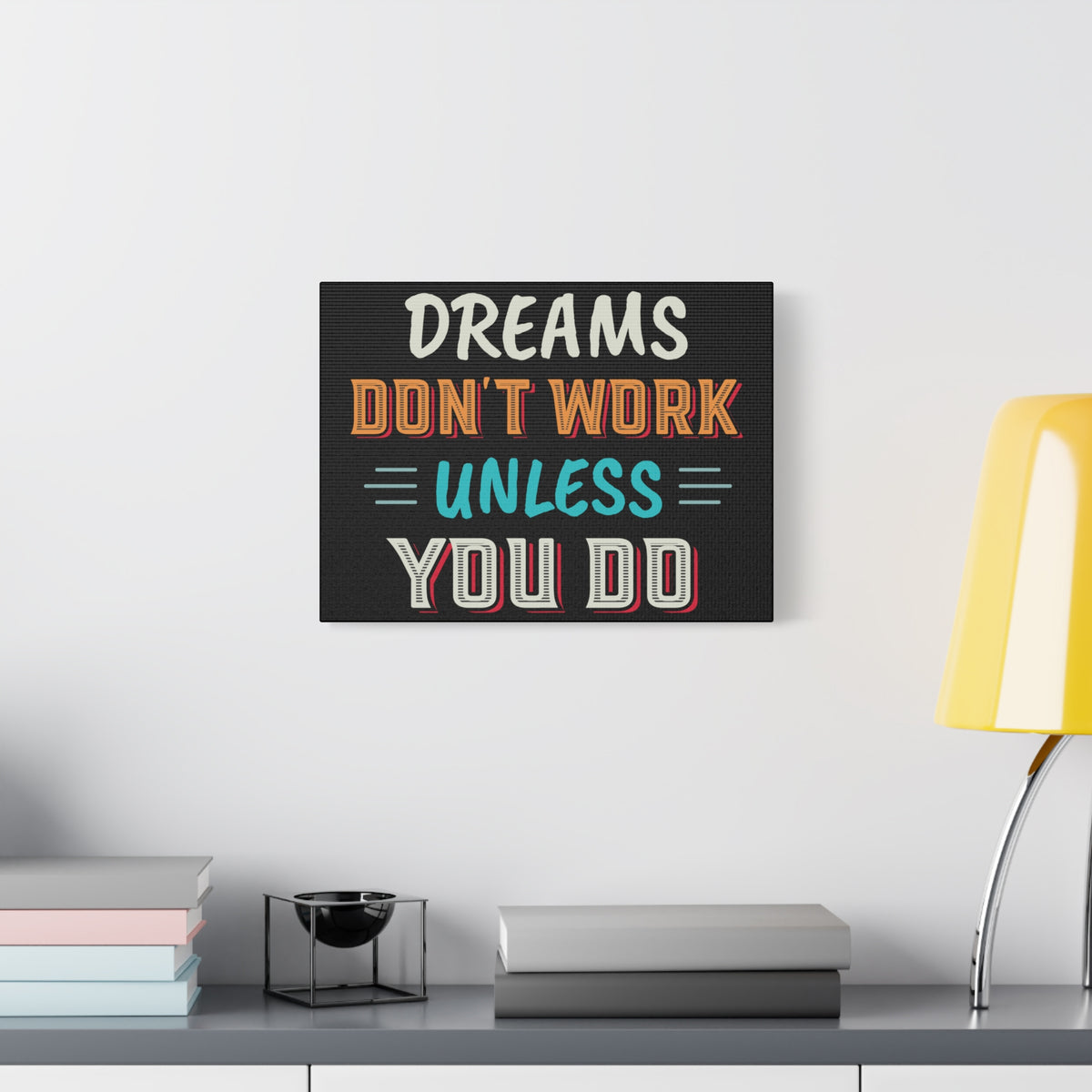 Motivational Canvas Print — "Dreams Don't Work Unless You Do" Stretched Wall Art