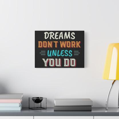 Motivational Canvas Print — "Dreams Don't Work Unless You Do" Stretched Wall Art