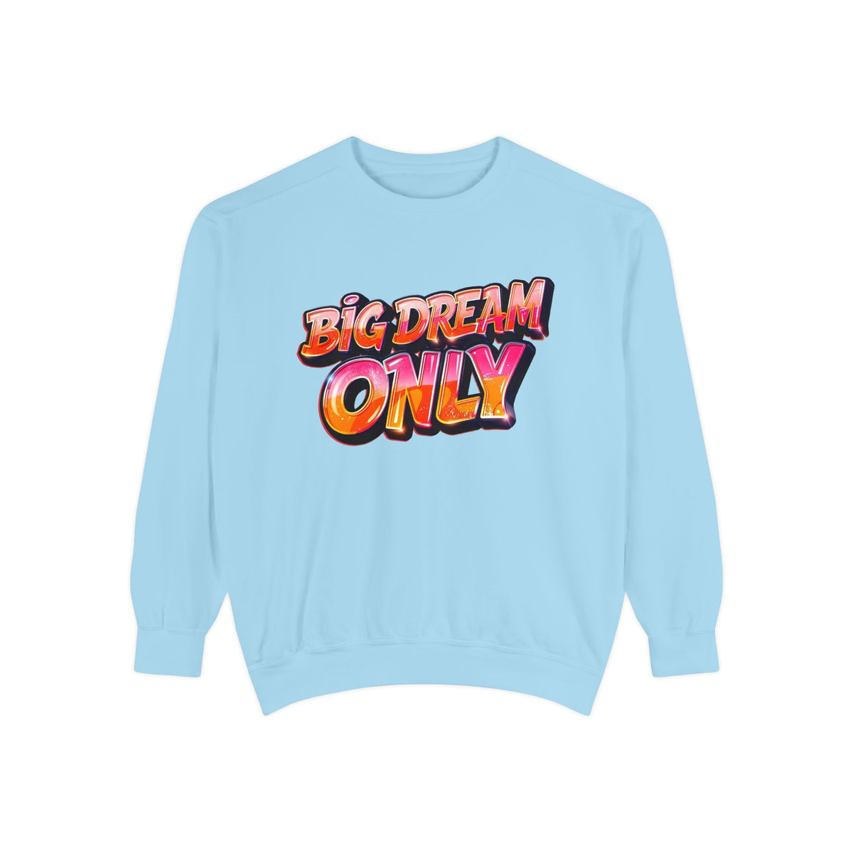 Big Dream Only Sweatshirt — Retro Graphic Crewneck for Dreamers