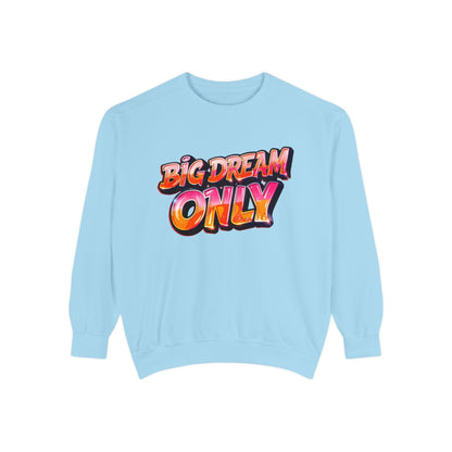 Big Dream Only Sweatshirt — Retro Graphic Crewneck for Dreamers