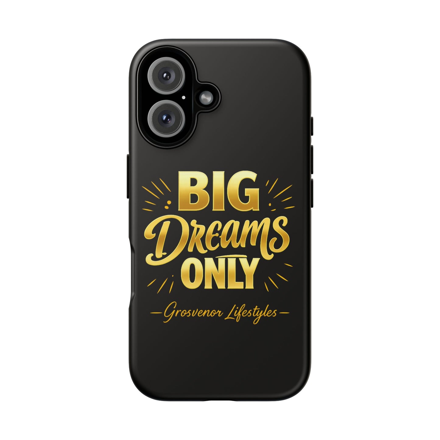 Phone Case - "Big Dreams Only" Motivational Tough Case