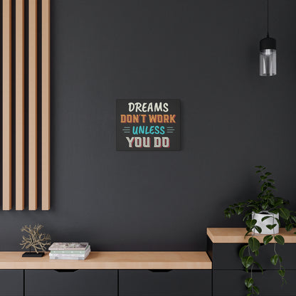 Motivational Canvas Print — "Dreams Don't Work Unless You Do" Stretched Wall Art