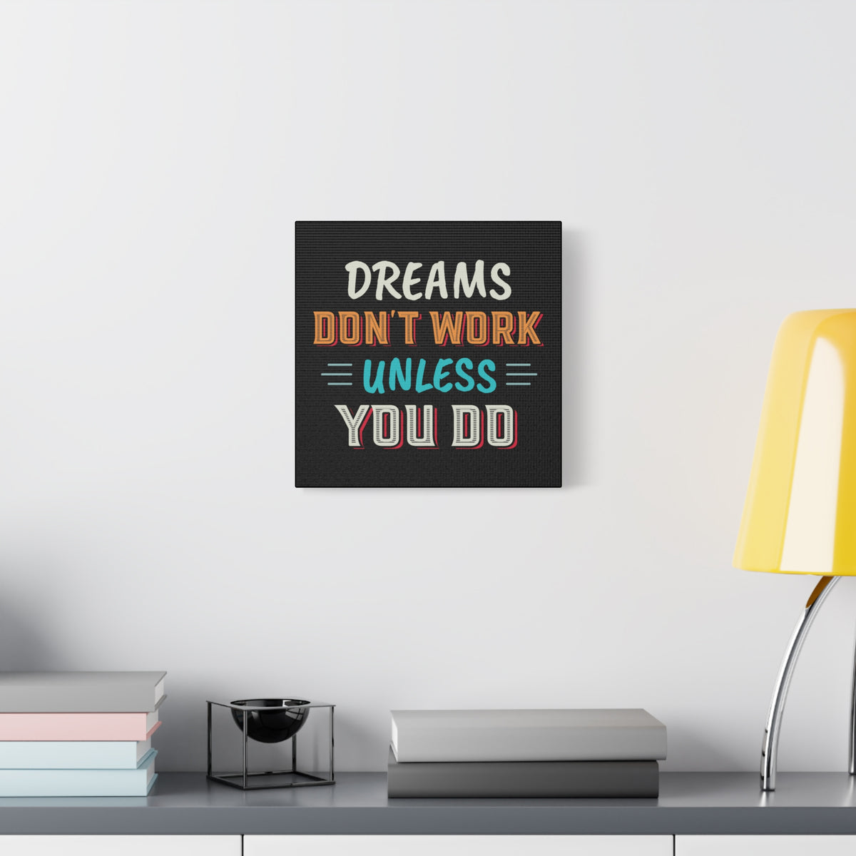 Motivational Canvas Print — "Dreams Don't Work Unless You Do" Stretched Wall Art