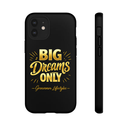Phone Case - "Big Dreams Only" Motivational Tough Case