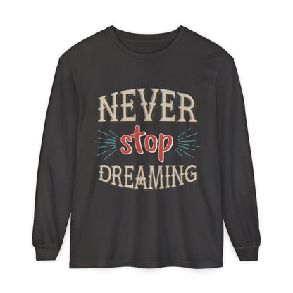 Never Stop Dreaming Long Sleeve Shirt