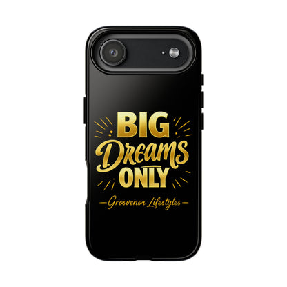 Phone Case - "Big Dreams Only" Motivational Tough Case