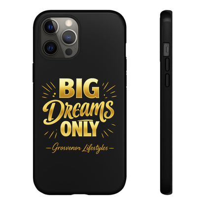Phone Case - "Big Dreams Only" Motivational Tough Case