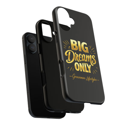 Phone Case - "Big Dreams Only" Motivational Tough Case