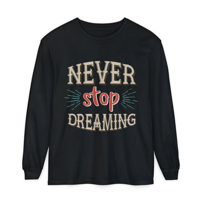 Never Stop Dreaming Long Sleeve Shirt