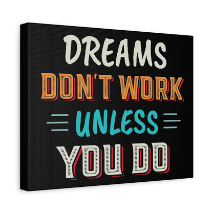 Motivational Canvas Print — "Dreams Don't Work Unless You Do" Stretched Wall Art