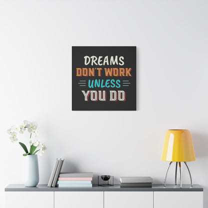 Motivational Canvas Print — "Dreams Don't Work Unless You Do" Stretched Wall Art