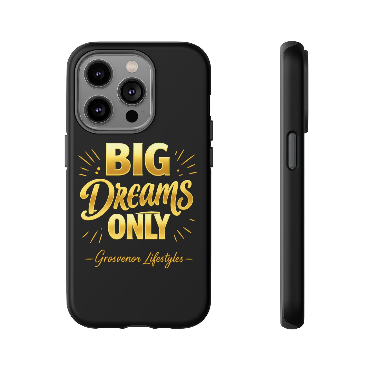 Phone Case - "Big Dreams Only" Motivational Tough Case
