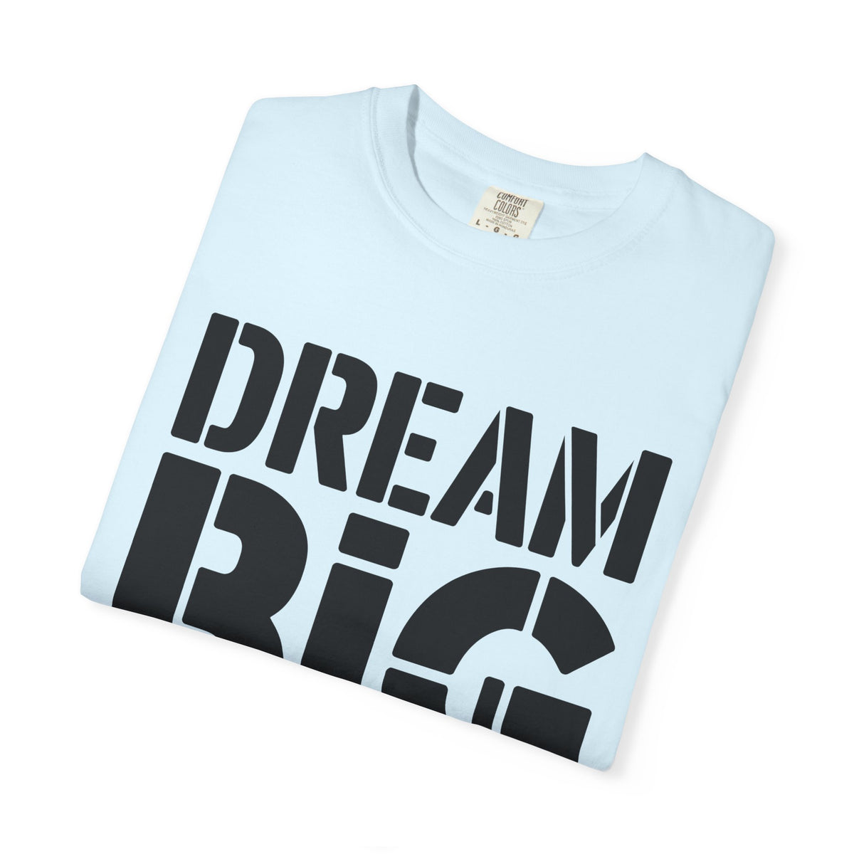 Dream Big Only Motivational T-Shirt