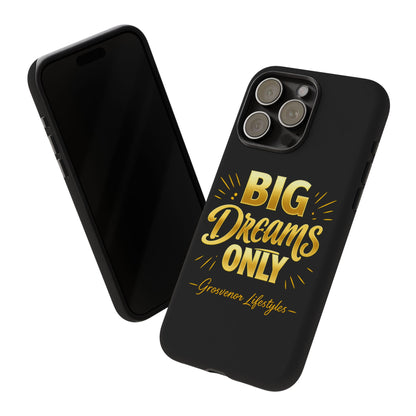 Phone Case - "Big Dreams Only" Motivational Tough Case