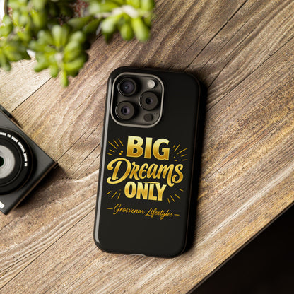 Phone Case - "Big Dreams Only" Motivational Tough Case