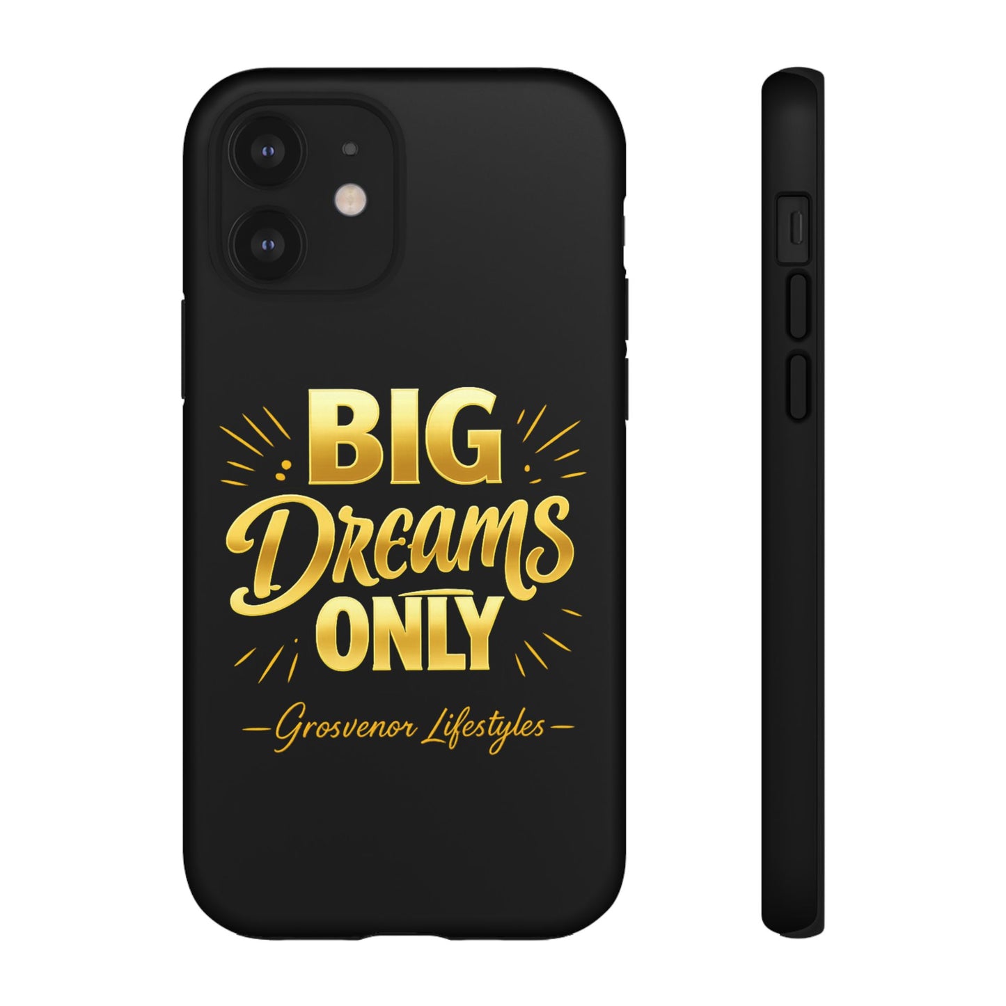 Phone Case - "Big Dreams Only" Motivational Tough Case